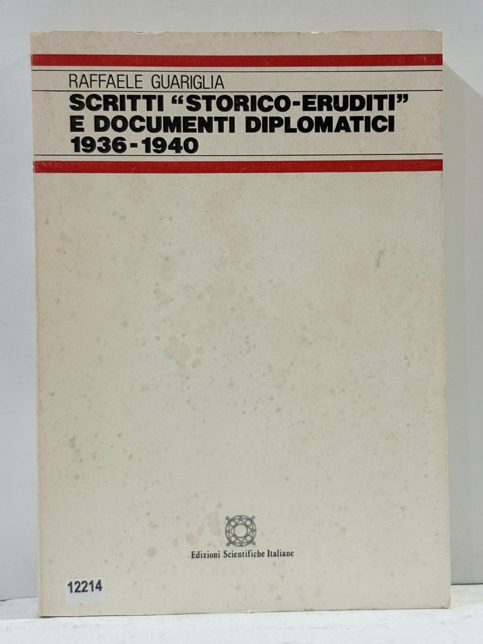 Scritti ' Storico-Eruditi ' E Documenti Diplomatici 1936-1940