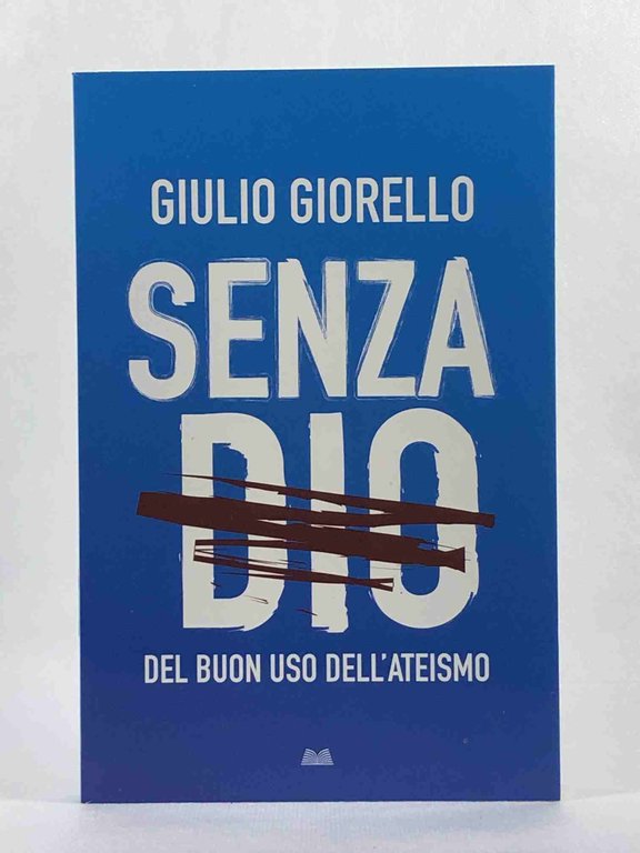Senza Dio. Del buon uso dell'ateismo;