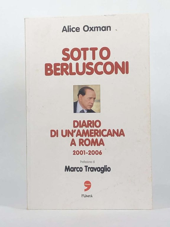 Sotto berlusconi diario di un’americana a roma 2001-2006;