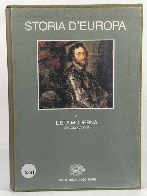 Storia d'Europa. 4. L'eta' moderna. Secoli XVII - XVIII