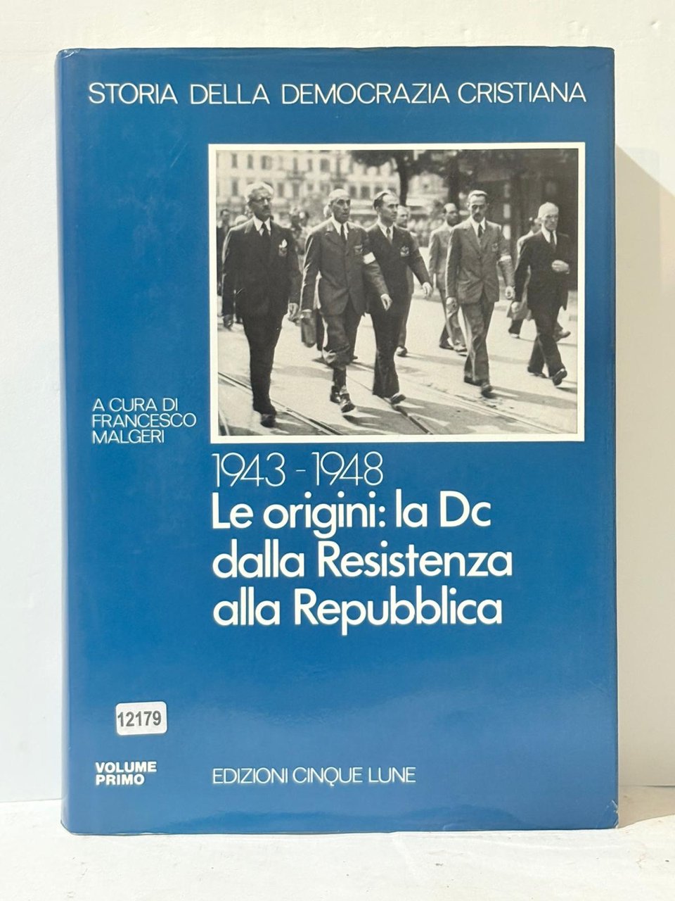 Storia della Democrazia Cristiana 1943. 1948 Le eoerigini: La Dc …