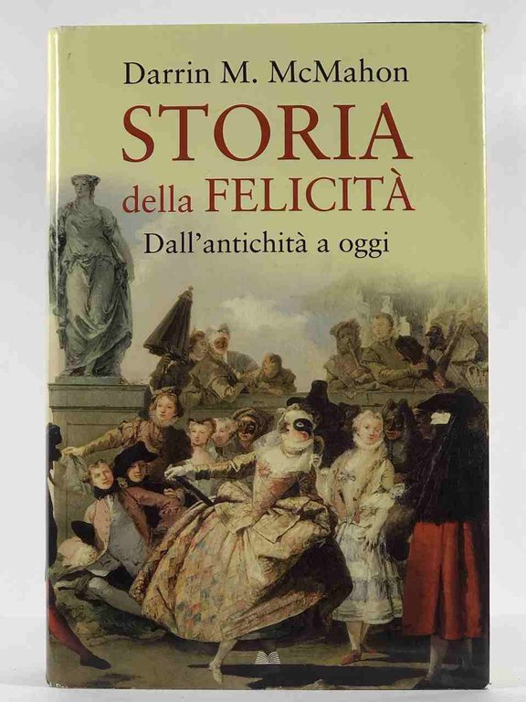 Storia della felicit dall'antichit a oggi