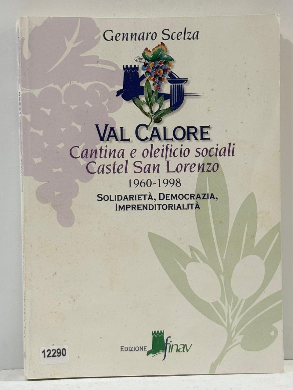 Val Calore cantina e oleificio sociali Castel San Lorenzo 1960-1998 …