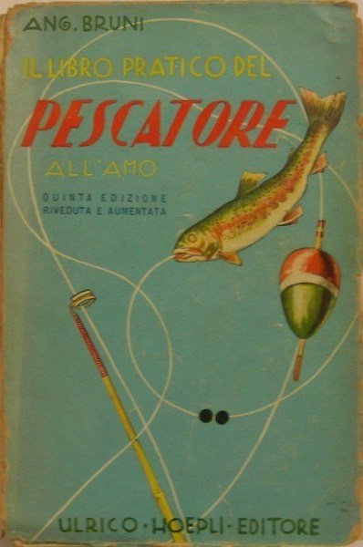 IL LIBRO PRATICO DEL PESCATORE all'amo in acque dolci. Dal …