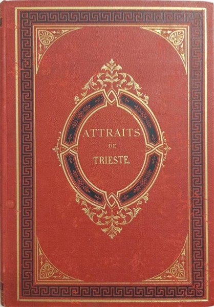 ATTRAITS DE TRIESTE avec un apercu historique.