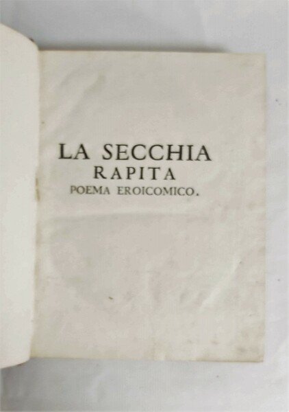 LA SECCHIA RAPITA. Poema eroicomico di. Patrizio Modenese. Colle dichiarazioni …
