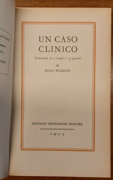 UN CASO CLINICO. Commedia in due tempi e tredici quadri.