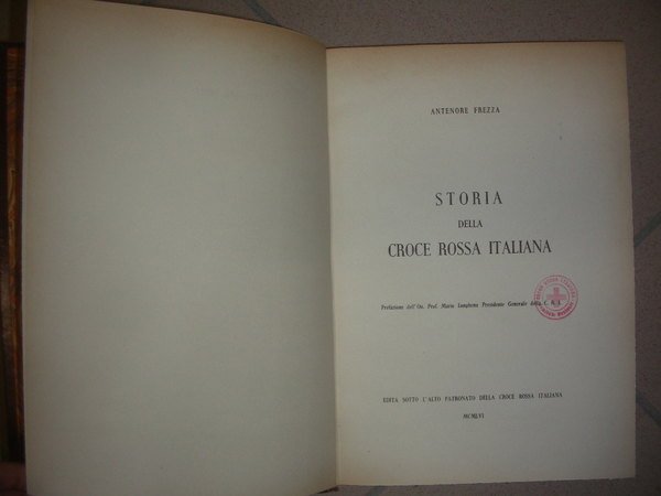 STORIA DELLA CROCE ROSSA ITALIANA. Prefazione dell'On. Mario Longhena Presidente …