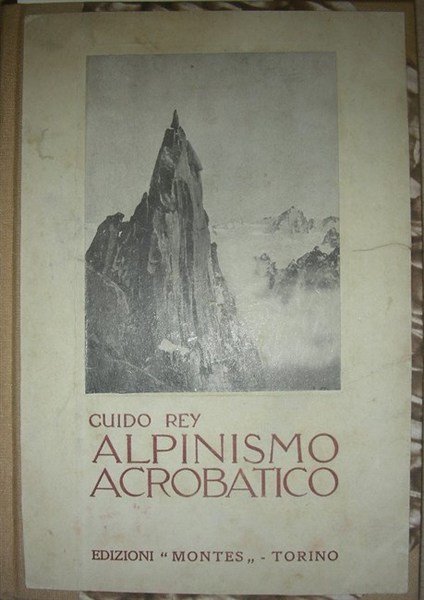 ALPINISMO ACROBATICO. Prefazione di Angelo Manaresi.