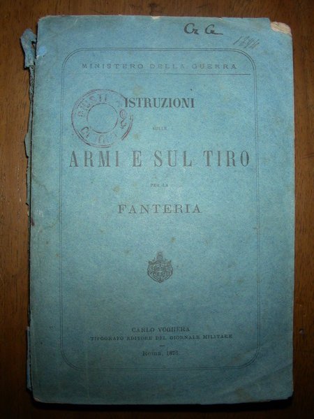 ISTRUZIONI SULLE ARMI E SUL TIRO per la Fanteria. Ministero …