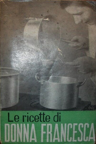 LE RICETTE DI DONNA FRANCESCA.