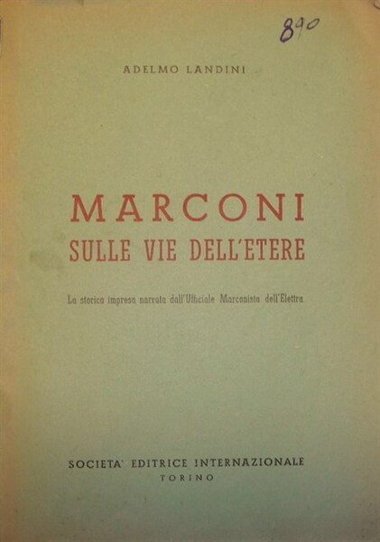 MARCONI SULLE VIE DELL'ETERE. La storica impresa narrata dall'Ufficiale Marconista …