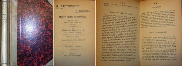 IL PASTICCIERE IN CUCINA. Trattato pratico di pasticcieria ampliato colle …