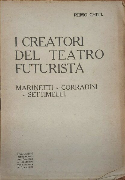 I CREATORI DEL TEATRO FUTURISTA. Marinetti - Corradini - Settimelli.
