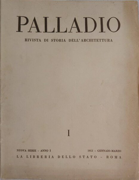 PALLADIO. Rivista di storia dell'architettura. Nuova Serie - Anno I …