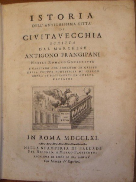 ISTORIA DELL’ANTICHISSIMA CITTA' DI CIVITAVECCHIA scritta dal Marchese. Nobile Romano …