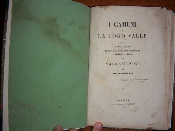 I CAMUNI E LA LORO VALLE ossia descrizione topografica-geologica-industriale-statistica e …