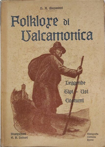 FOLKLORE DI VALCAMONICA. Leggende, tipi, usi, costumi.