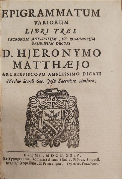 EPIGRAMMATUM VARIORUM Libri tres Sacrorum antistitum et romanorum principul decori.