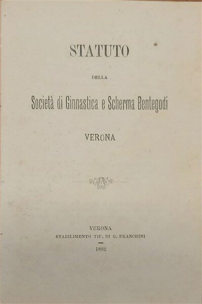STATUTO DELLA SOCIETA' DI GINNASTICA E SCHERMA BENTEGODI Verona.