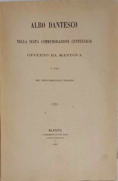 ALBO DANTESCO nella sesta commemorazione centenaria offerto da Mantova al …