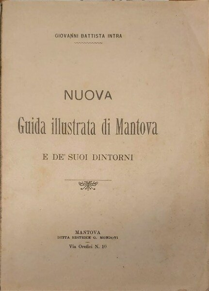 NUOVA GUIDA ILLUSTRATA di Mantova e de’ suoi dintorni.
