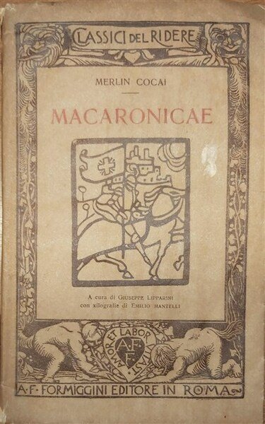 MACARONICAE. A cura di Giuseppe Lipparini, con xilografie di Emilio …