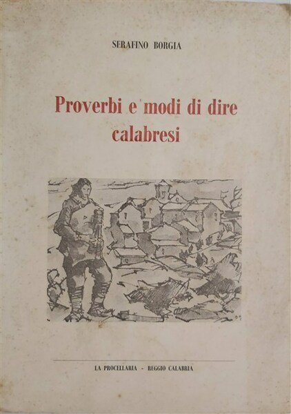 PROVERBI E MODI DI DIRE CALABRESI.