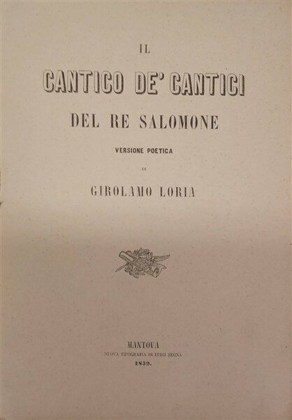 IL CANTICO DE' CANTICI del re Salomone. Versione poetica.