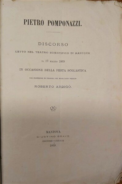 PIETRO POMPONAZZI. Discorso letto nel Teatro Scientifico di Mantova il …