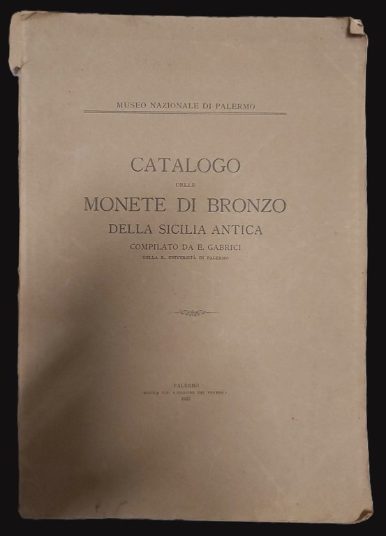 CATALOGO DELLE MONETE DI BRONZO della Sicilia antica, compilato da… della R. Università di Palermo.