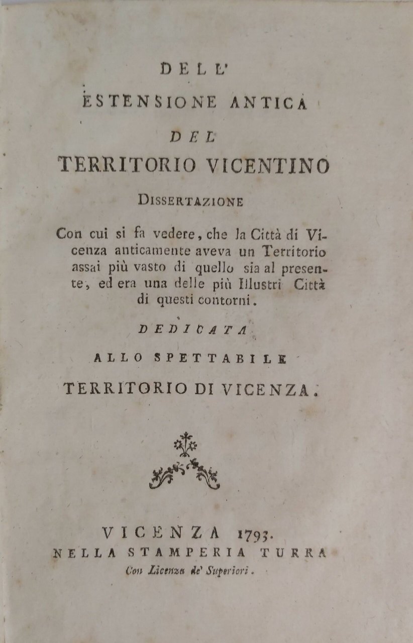 DELL'ESTENSIONE ANTICA DEL TERRITORIO VICENTINO. Dissertazione con cui si fa …