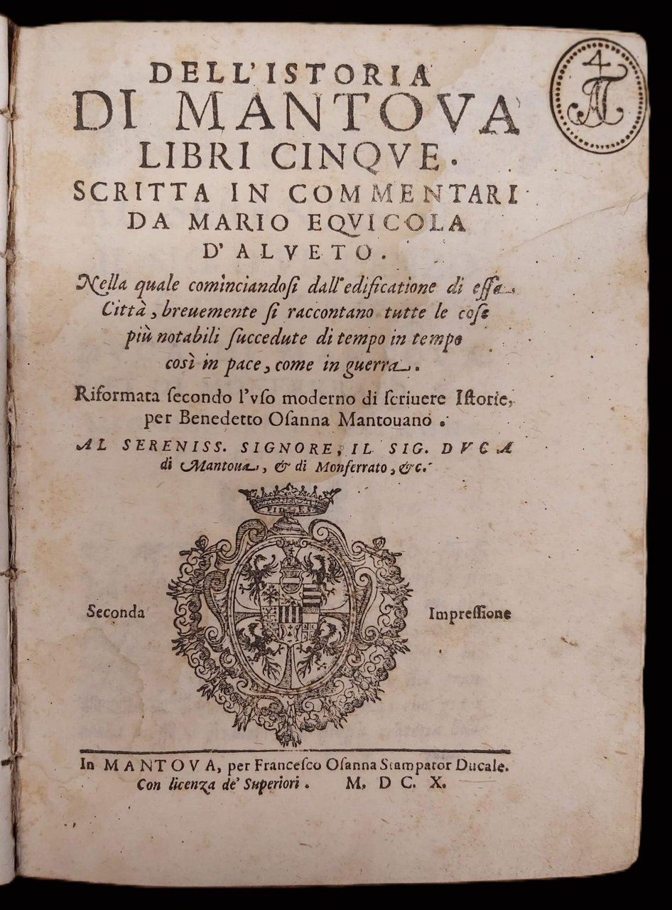 DELL'ISTORIA DI MANTOVA Libri cinque di. d'Alveto. Nella quale cominciandosi …