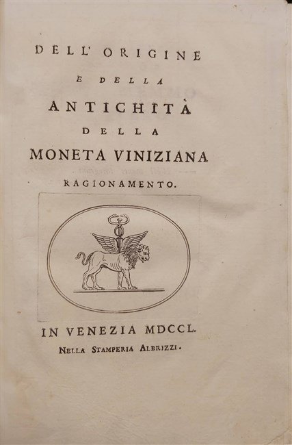 DELL'ORIGINE E DELLA ANTICHITA' DELLA MONETA VINIZIANA. Ragionamento.