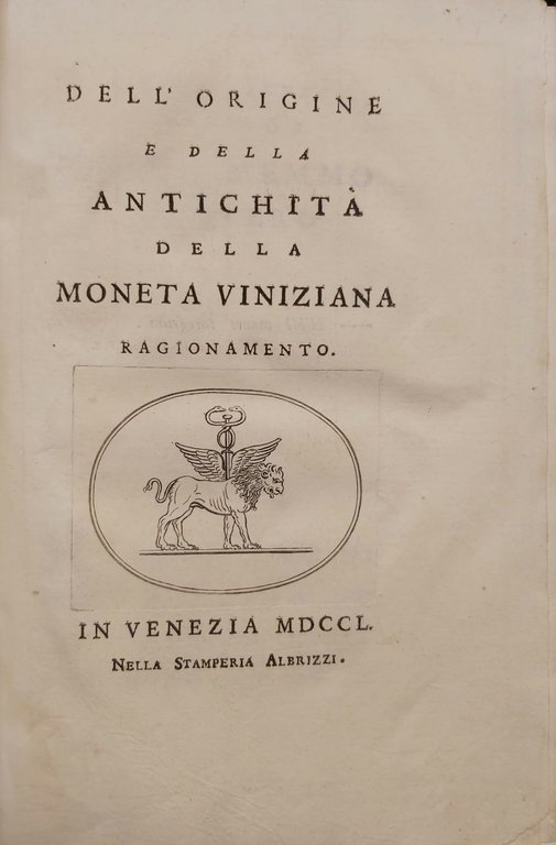 DELL'ORIGINE E DELLA ANTICHITA' DELLA MONETA VINIZIANA. Ragionamento.