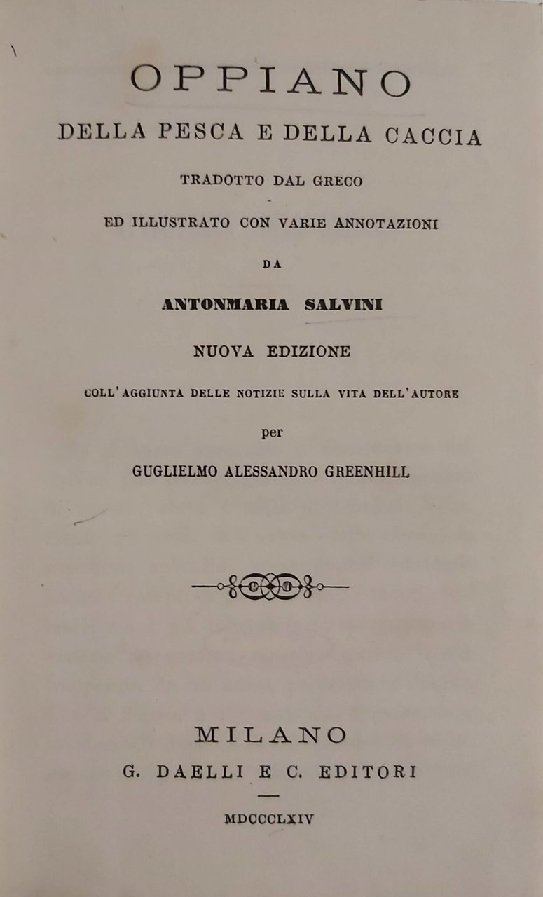 DELLA PESCA E DELLA CACCIA. Tradotto dal Greco ed illustrato …
