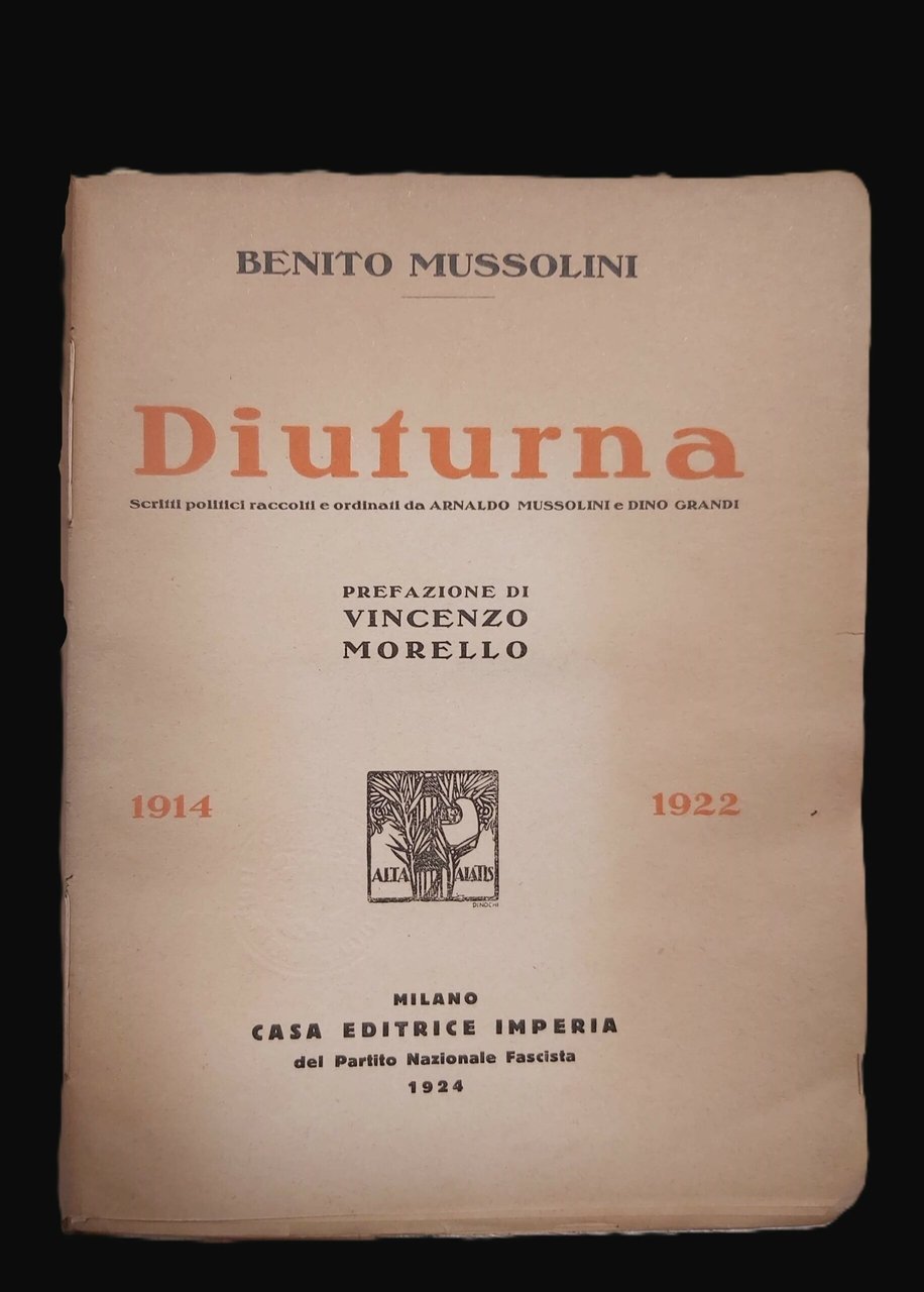 DIUTURNA. Scritti politici raccolti e ordinati da Arnaldo Mussolini e …