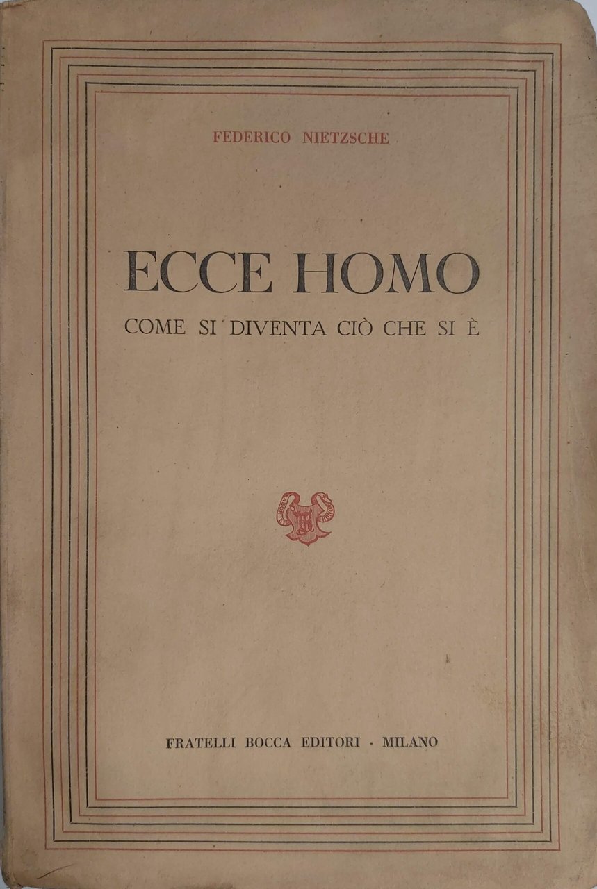 ECCE HOMO. Come si diventa ciò che si è.