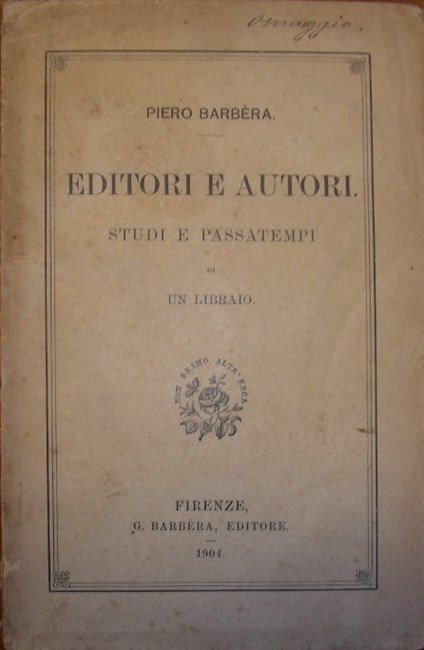 EDITORI E AUTORI. Studi e passatempi di un libraio.