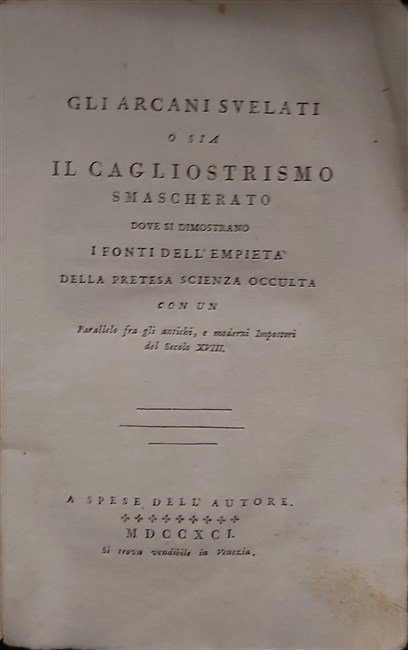 GLI ARCANI SVELATI o sia il Cagliostrismo smascherato dove si …