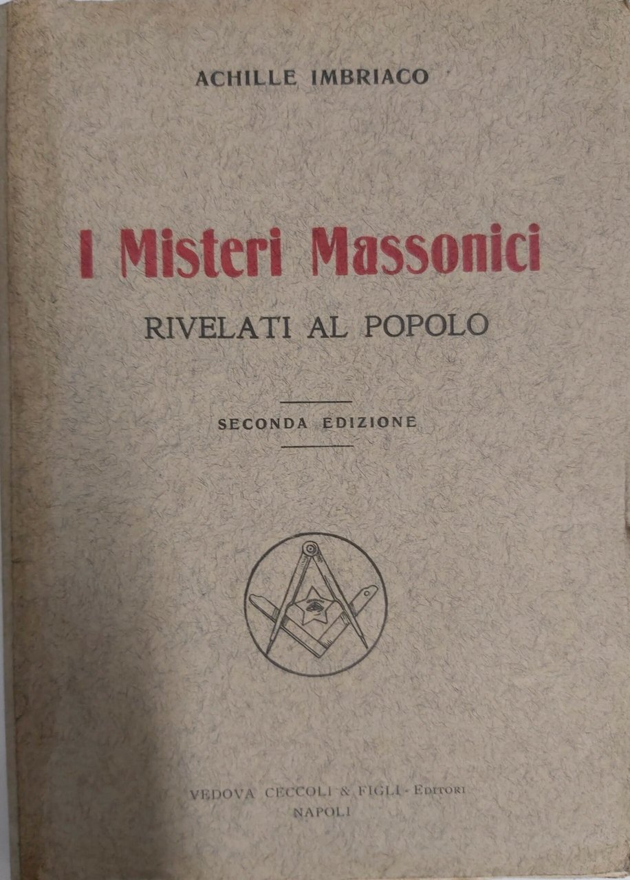 I MISTERI MASSONICI rivelati al popolo. Seconda edizione.