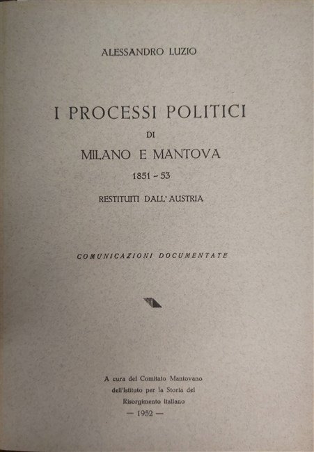 I PROCESSI POLITICI di Milano e Mantova 1851-53 restituiti all’Austria. … | Immagine Gallery 2