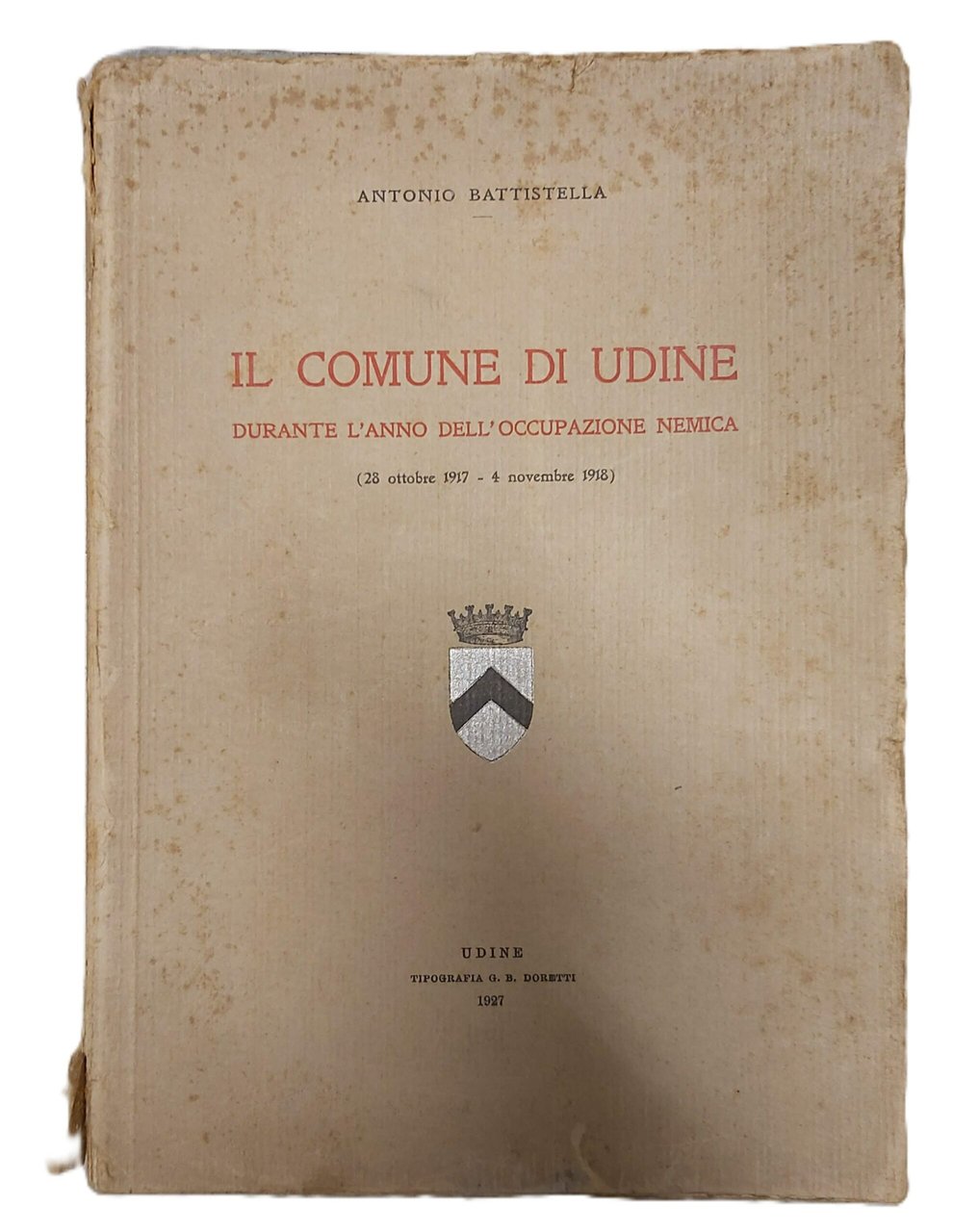 IL COMUNE DI UDINE durante l'anno dell'occupazione nemica (28 ottobre …