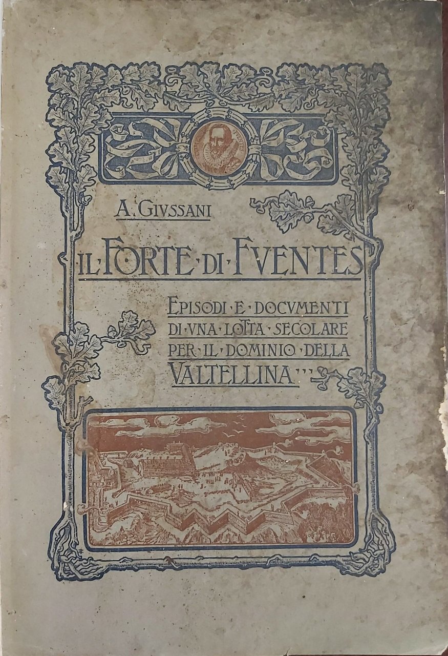 IL FORTE DI FUENTES. Episodi e documenti di una lotta …