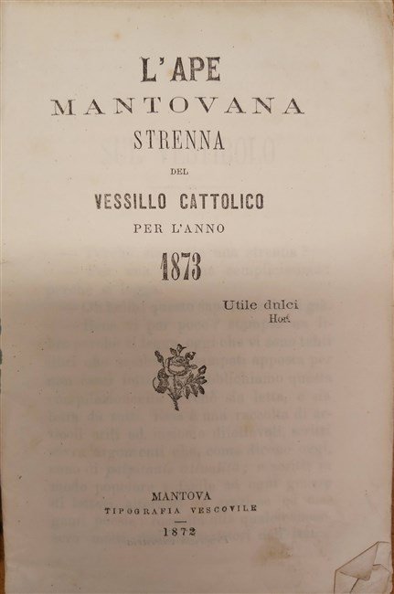 L'APE MANTOVANA. Strenna del vessillo cattolico per l'anno 1873.