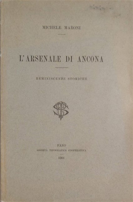 L'ARSENALE DI ANCONA. Reminiscenze storiche.