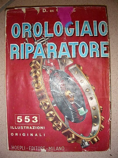 L’OROLOGIAIO RIPARATORE. Prima traduzione italiana a cura del Dott. Ing. …