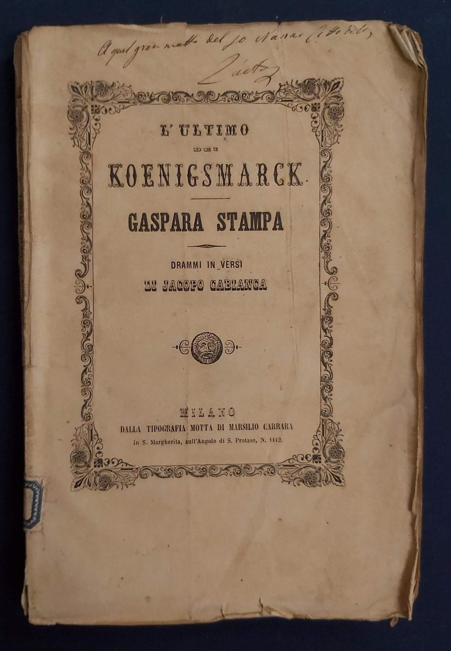 L’ULTIMO DEI KOENIGSMARCK - Gaspara Stampa. Drammi in versi.