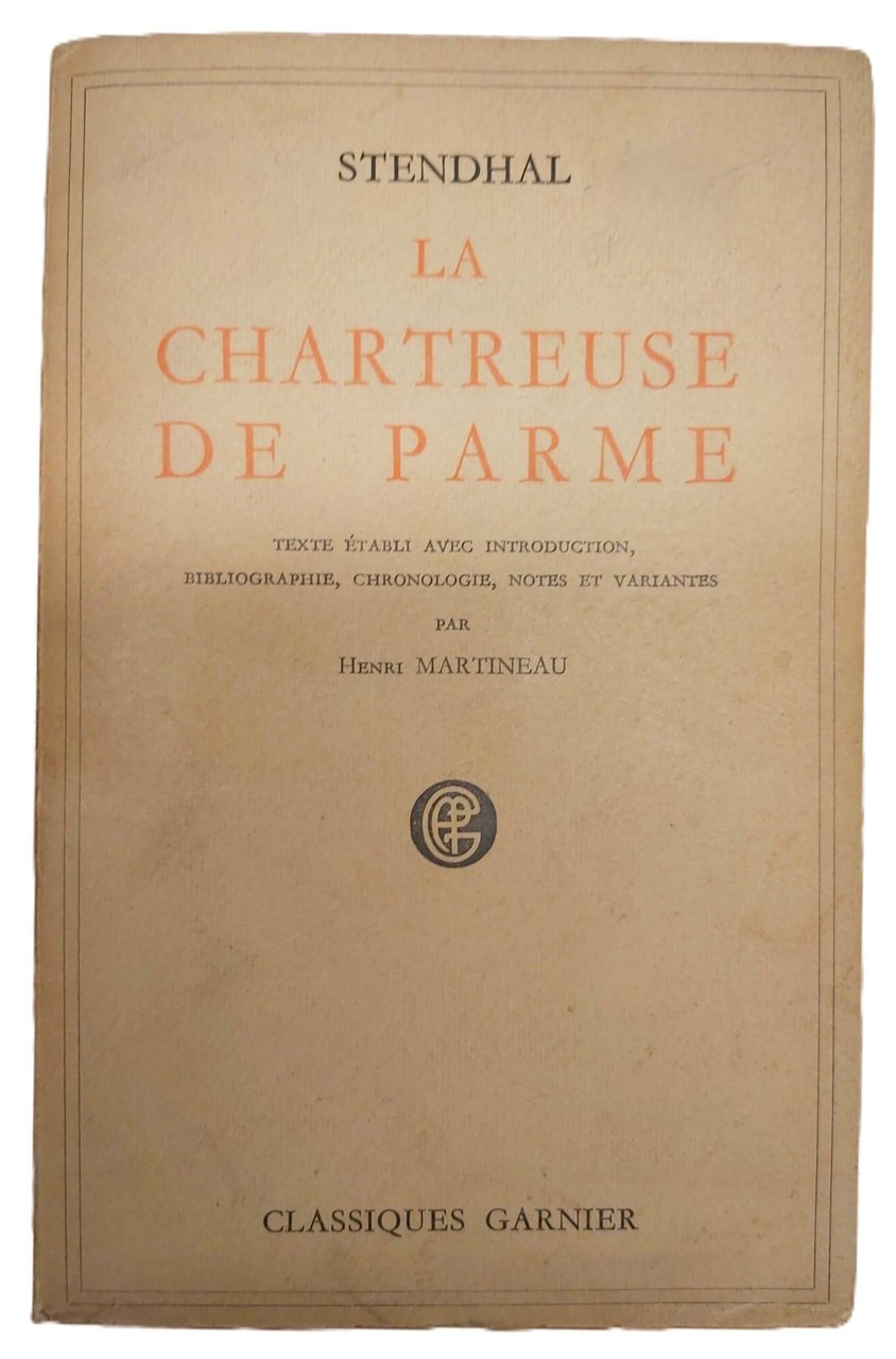 LA CHARTREUSE DE PARME. Texte etabli avec introduction bibliographie, chronologie, …