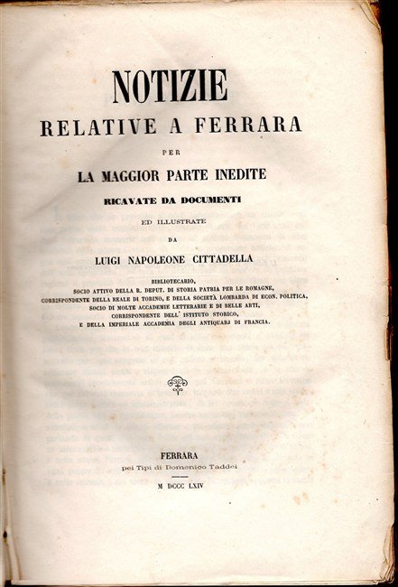 NOTIZIE RELATIVE A FERRARA per la maggior parte inedite ricavate …